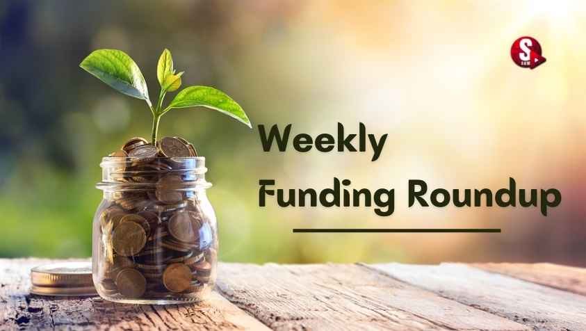 Weekly Funding Roundup: வாராந்திர நிதி குவிப்பு விபரங்கள் [ஜூலை 25 – 30]...